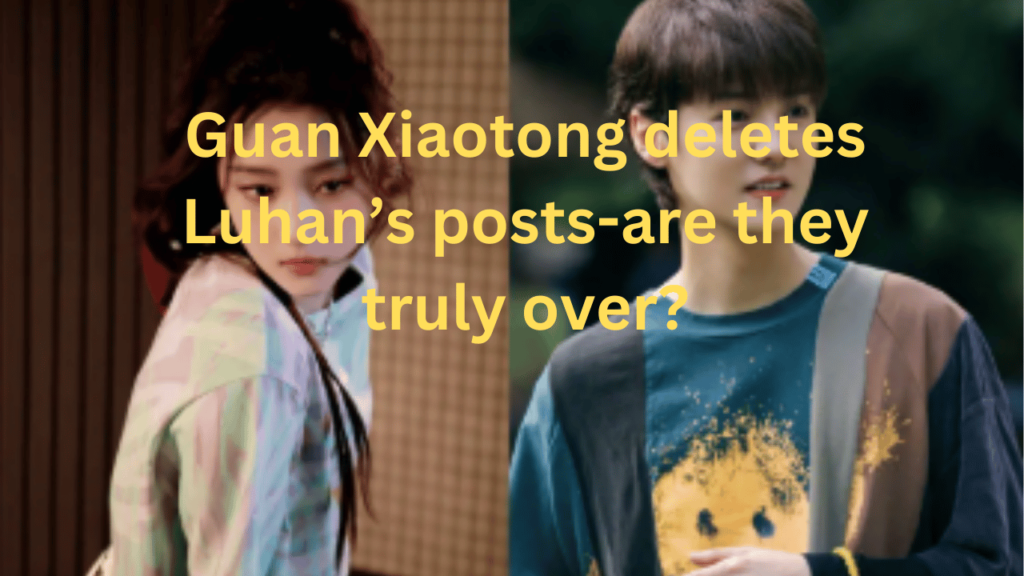 This contains the text Guan Xiaotong deletes Luhan’s posts-are they truly over? and an image of EXO member Luhan and actress Guan Xiaotong.