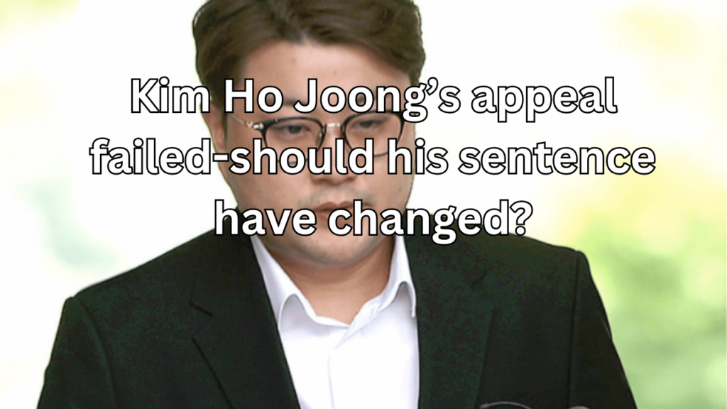This contains the text Kim Ho Joong’s appeal failed-should his sentence have changed? and an image of Kim Ho Joong.