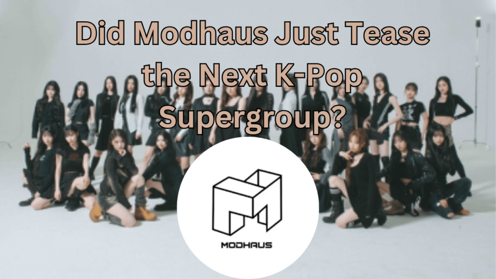 This contains the text Did Modhaus Just Tease the Next K-Pop Supergroup? and an image of 24-member girl group tripleS and Modhaus logo in a circle.