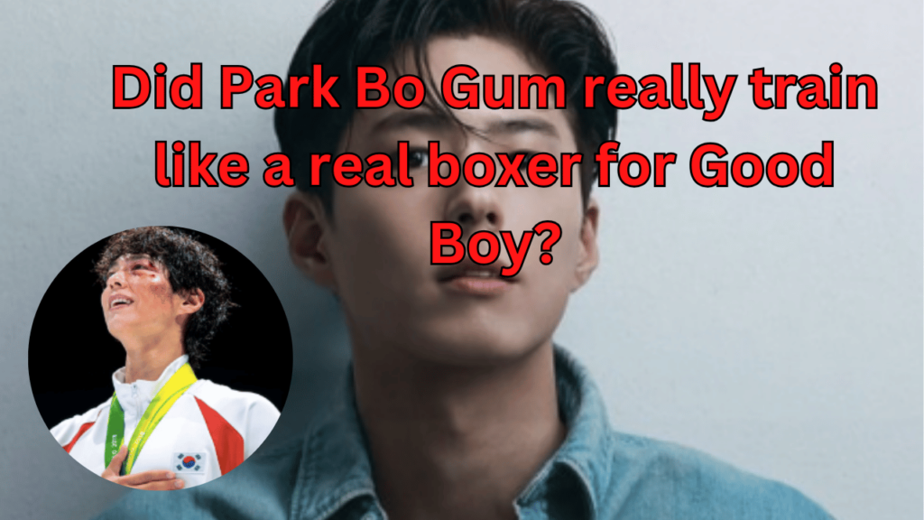 This contains the text Did Park Bo Gum really train like a real boxer for Good Boy? and an image of Park Bo Gum and an image of his Boxer Cop Transformation in JTBC’s 'Good Boy'