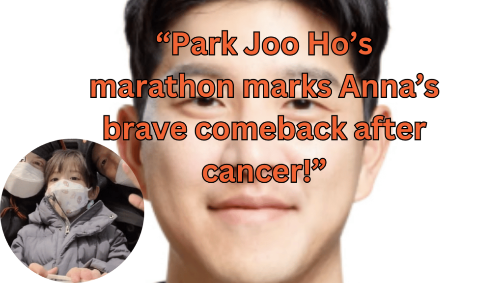 This contains the text “Park Joo Ho’s marathon marks Anna’s brave comeback after cancer!”and an image of Park Joo Ho and his family in a circle.