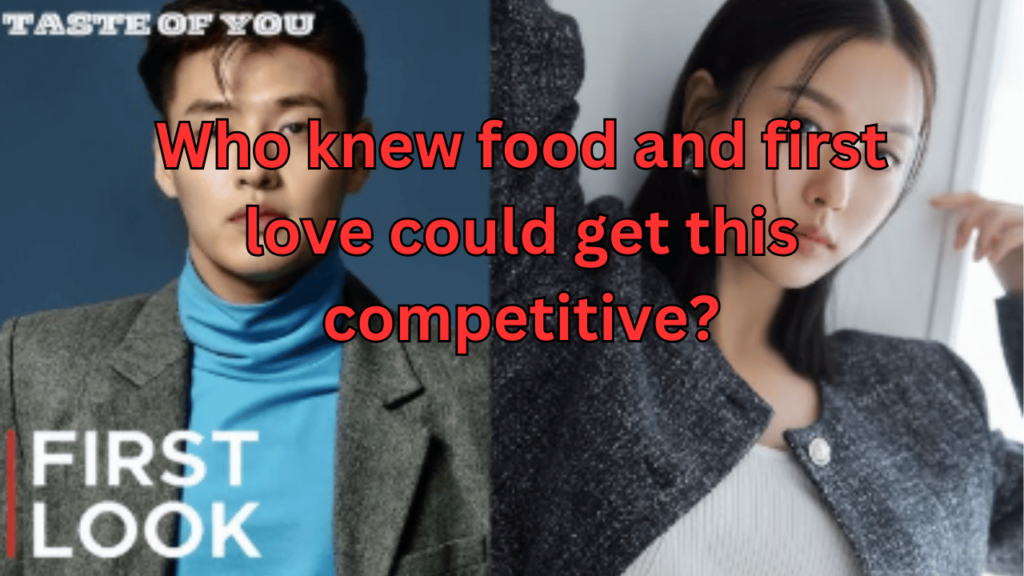 This contains the text Who knew food and first love could get this competitive? and an image of Kang Ha Neul and Go Min Si.
