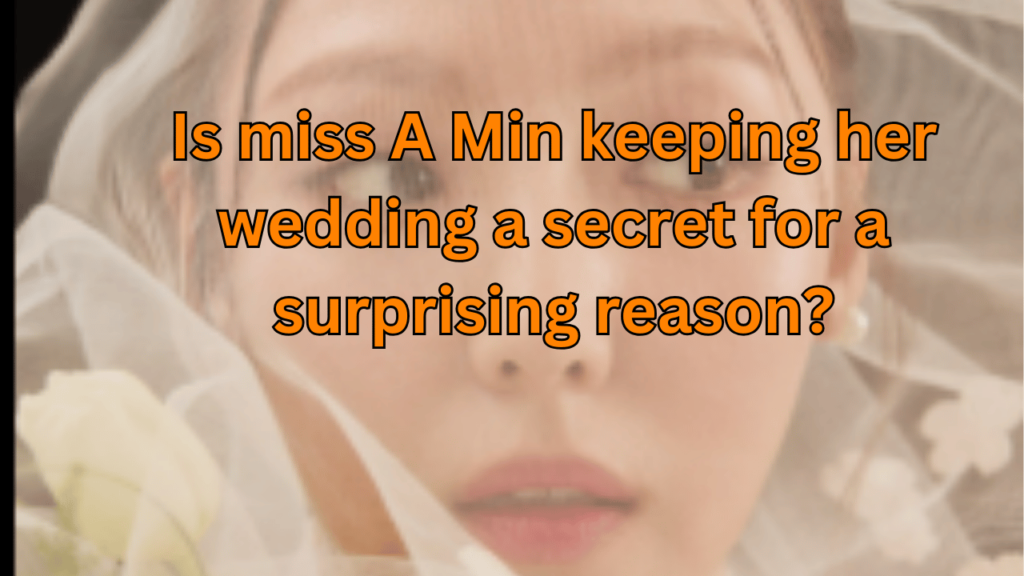 This contains the text Is miss A Min keeping her wedding a secret for a surprising reason?and an image of miss A Min marriage.
