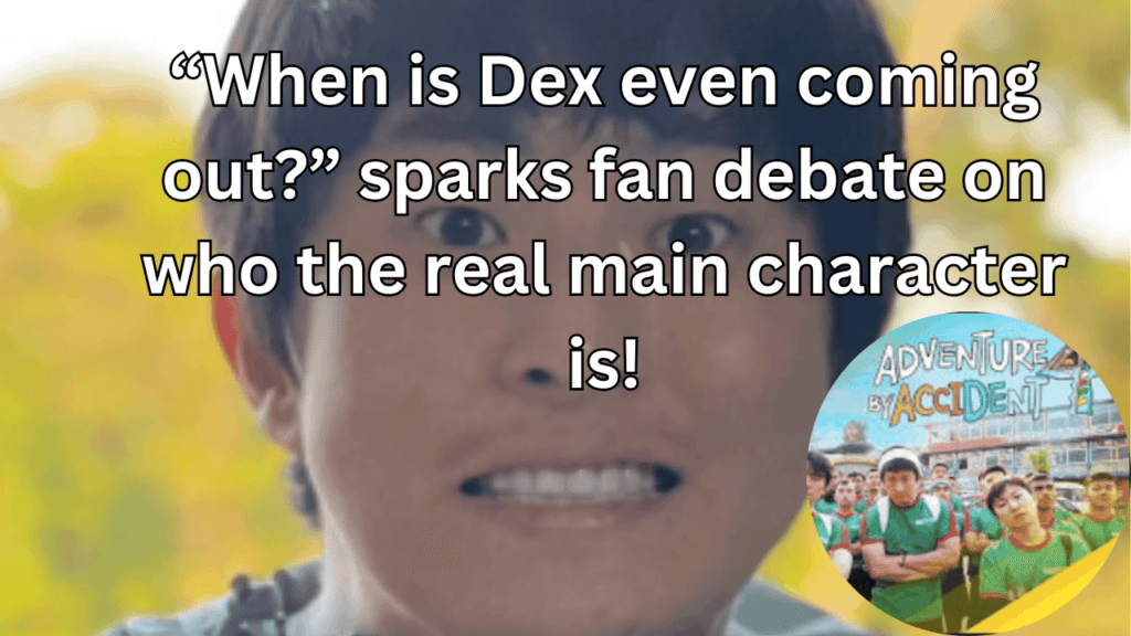 This contains the text “When is Dex even coming out?” sparks fan debate on who the real main character is! and an image of Kian84 and Adventure by Accident 4 poster in a circle.