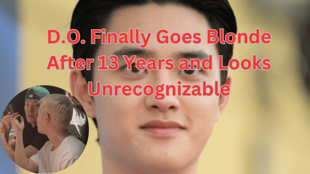 This contains the text D.O. Finally Goes Blonde After 13 Years and Looks Unrecognizable and an image of EXO D.O. and his Blonde Hair Transformation.