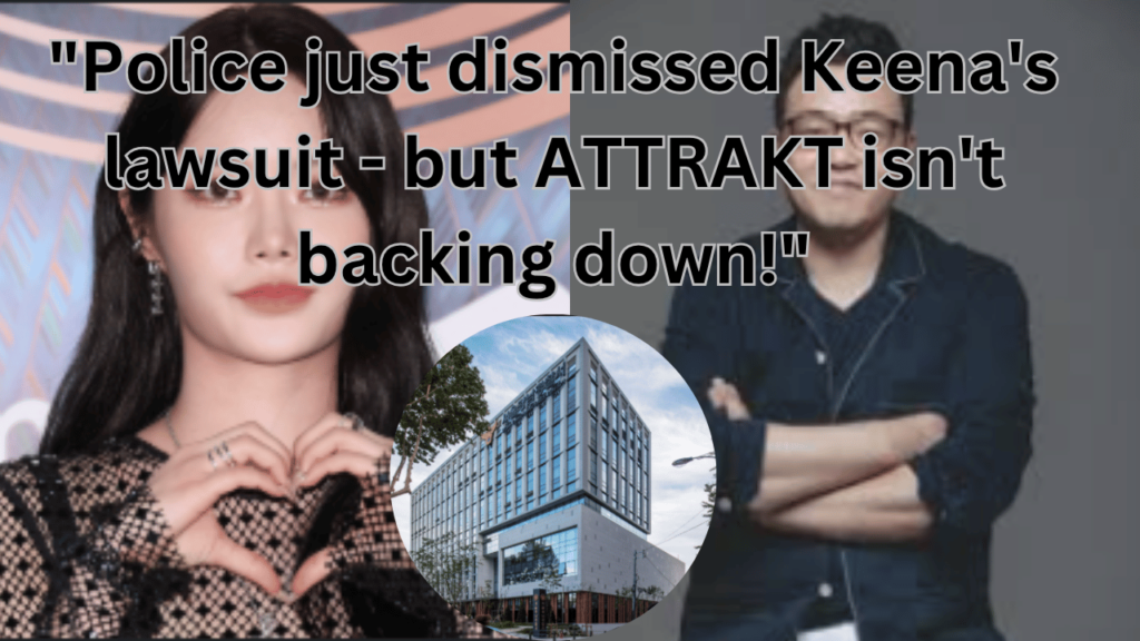 This contains the text "Police just dismissed Keena's lawsuit - but ATTRAKT isn't backing down!" and an image of FIFTY FIFTY Keena and Ahn Sung Il.