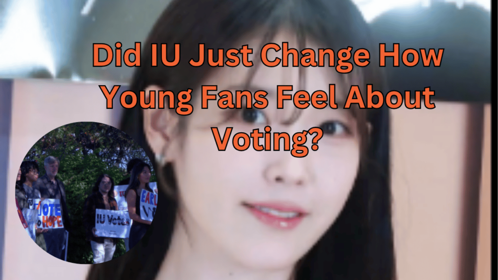 This contains the text Did IU Just Change How Young Fans Feel About Voting? and an image of IU and her Early Voting in a circle.