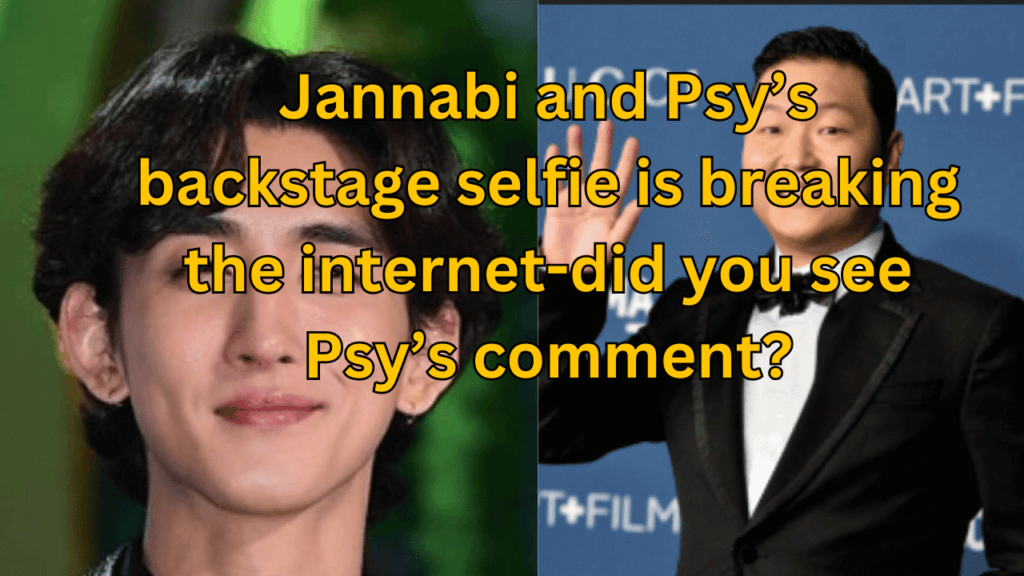 This contains the text Jannabi and Psy’s backstage selfie is breaking the internet-did you see Psy’s comment? and an image of Jannabi Choi Jung Hoon and Psy