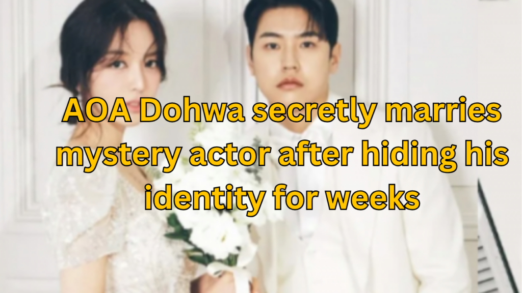 This contains the text AOA Dohwa secretly marries mystery actor after hiding his identity for weeks and an image of Dohwa Marriage to Song Eui Hwan