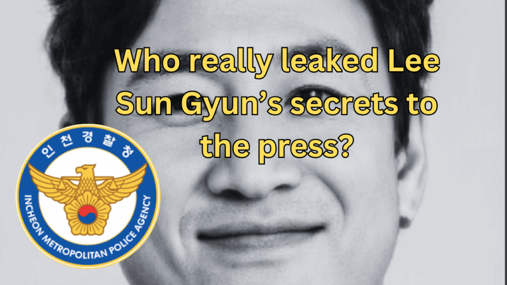 This contains the text Who really leaked Lee Sun Gyun’s secrets to the press? and an image of Late Lee Sun Gyun and Incheon Police Agency logo in a circle.