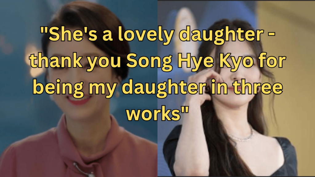 This contains the text "She's a lovely daughter - thank you Song Hye Kyo for being my daughter in three works" and an image of Nam Gi Ae and Song Hye Kyo.