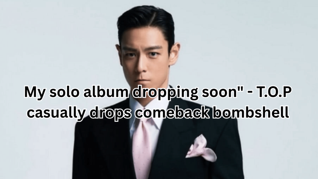 This contains an image of Big Bang T.O.P