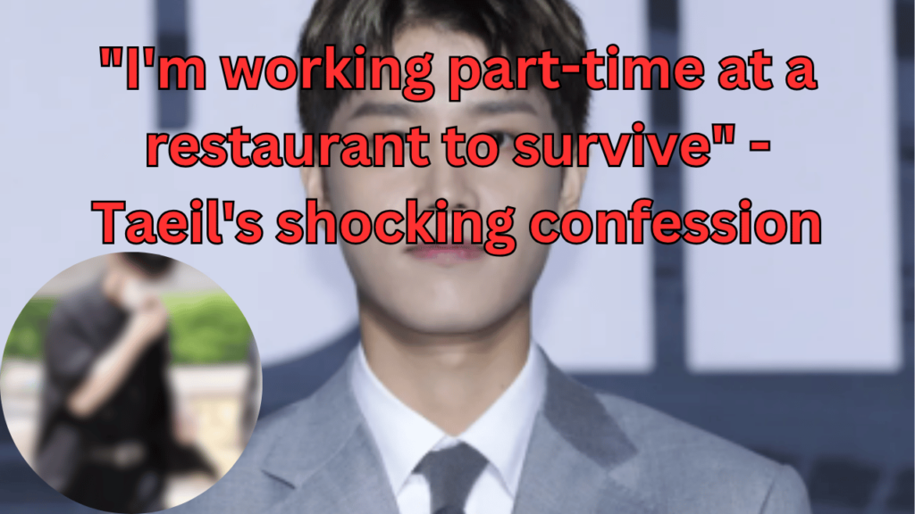 This contains the text "I'm working part-time at a restaurant to survive" - Taeil's shocking confession and an image of Taeil NCT and a blurred image in a circle.