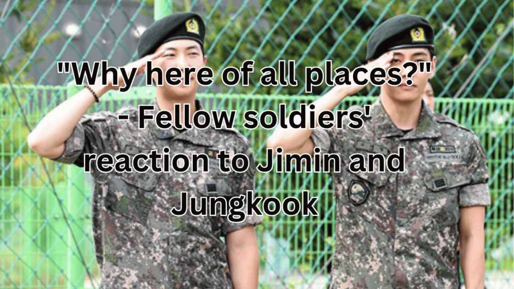 This contains the text "Why here of all places?" - Fellow soldiers' reaction to Jimin and Jungkook and an image of Jimin and Jungkook.